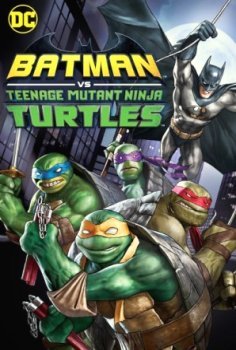 Batman vs. Teenage Mutant Ninja Turtles (2019)